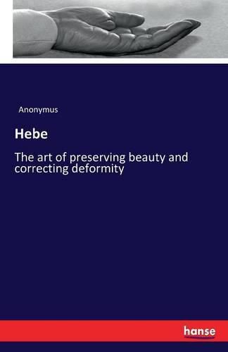 Cover image for Hebe: The art of preserving beauty and correcting deformity