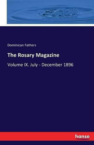 Cover image for The Rosary Magazine: Volume IX. July - December 1896