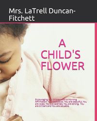 Cover image for A Child's Flower: Translation in Spanish, Arabic, French, Chinese, Latin