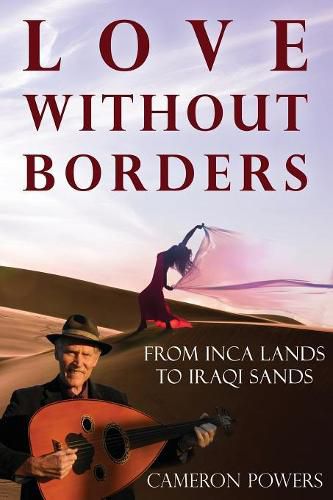 Cover image for Love Without Borders: From Inca Lands to Iraqi Sands