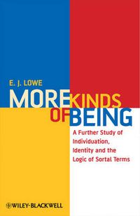 Cover image for More Kinds of Being: A Further Study of Individuation, Identity, and the Logic of Sortal Terms