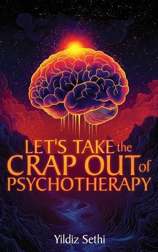 Cover image for Let's Take The Crap Out of Psychotherapy