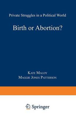 Cover image for Birth or Abortion?: Private Struggles in a Political World