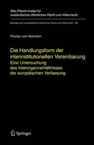 Die Handlungsform der interinstitutionellen Vereinbarung: Eine Untersuchung des Interorganverhaltnisses der europaischen Verfassung