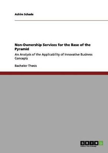 Cover image for Non-Ownership Services for the Base of the Pyramid: An Analysis of the Applicability of Innovative Business Concepts