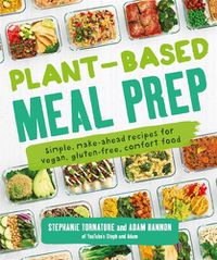 Cover image for Plant-Based Meal Prep: Simple, Make-ahead Recipes for Vegan, Gluten-free, Comfort Food