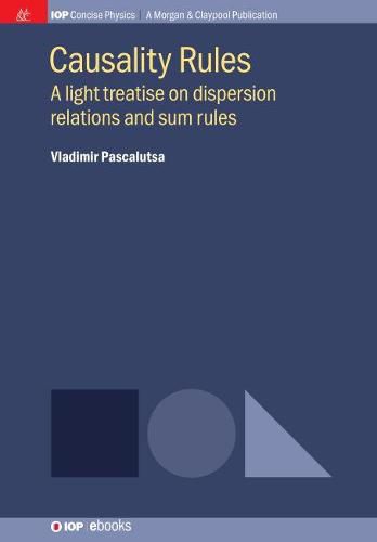 Cover image for Causality Rules: A Light Treatise on Dispersion Relations and Sum Rules