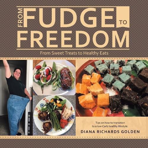 Cover image for From Fudge to Freedom: From Sweet Treats to Healthy Eats