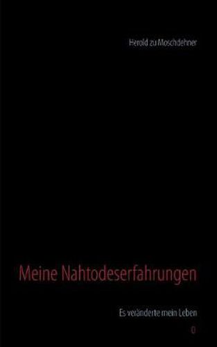 Cover image for Meine Nahtodeserfahrungen: Es veranderte mein Leben