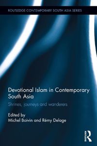 Cover image for Devotional Islam in Contemporary South Asia: Shrines, Journeys and Wanderers