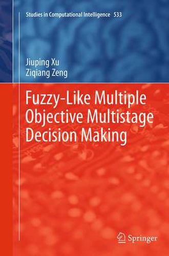 Cover image for Fuzzy-Like Multiple Objective Multistage Decision Making