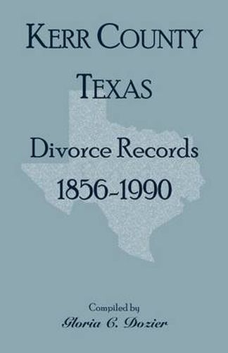 Cover image for Divorce Records Kerr County, Texas, 1856-1990