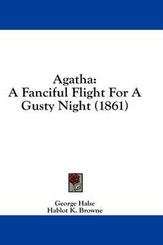 Cover image for Agatha: A Fanciful Flight for a Gusty Night (1861)