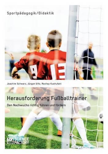 Cover image for Herausforderung Fussballtrainer. Den Nachwuchs richtig fuhren und foerdern