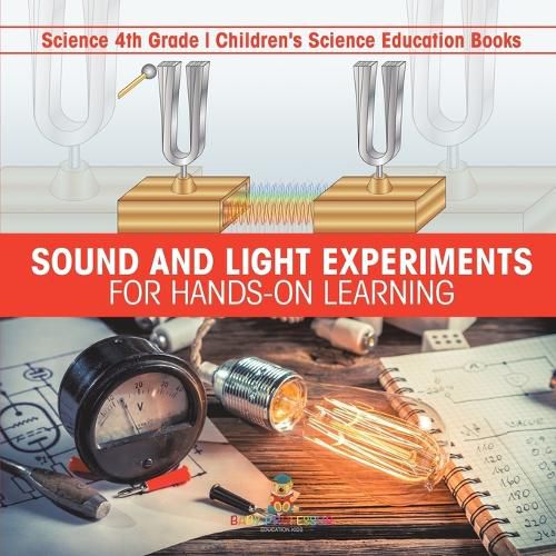 Cover image for Sound and Light Experiments for Hands-on Learning - Science 4th Grade Children's Science Education Books