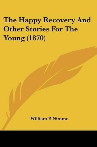 The Happy Recovery and Other Stories for the Young (1870)