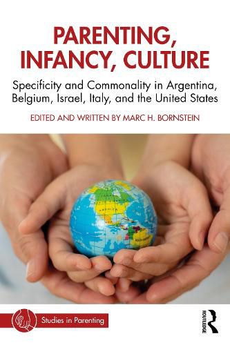 Cover image for Parenting, Infancy, Culture: Specificity and Commonality in Argentina, Belgium, Israel, Italy, and the United States