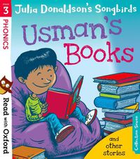Cover image for Read with Oxford: Stage 3: Julia Donaldson's Songbirds: Usman's Books and Other Stories