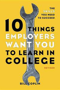 Cover image for 10 Things Employers Want You to Learn in College: The Skills You Need to Succeed