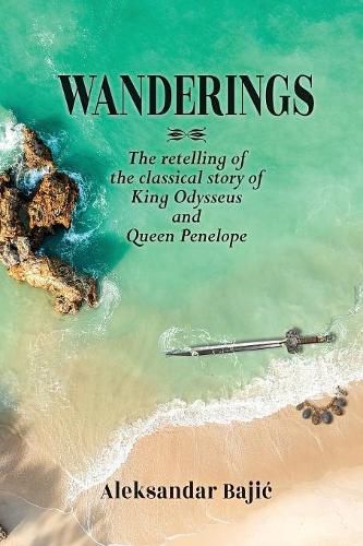 Cover image for Wanderings: The retelling of the classical story of King Odysseus and Queen Penelope