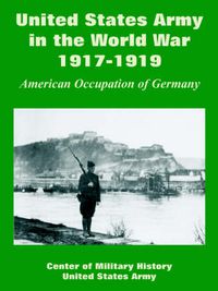 Cover image for United States Army in the World War, 1917-1919: American Occupation of Germany