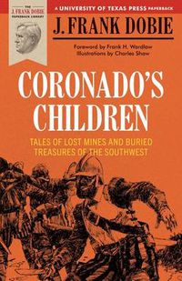 Cover image for Coronado's Children: Tales of Lost Mines and Buried Treasures of the Southwest