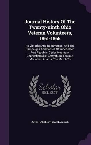 Cover image for Journal History of the Twenty-Ninth Ohio Veteran Volunteers, 1861-1865: Its Victories and Its Reverses. and the Campaigns and Battles of Winchester, Port Republic, Cedar Mountain, Chancellorsville, Gettysburg, Lookout Mountain, Atlanta, the March to