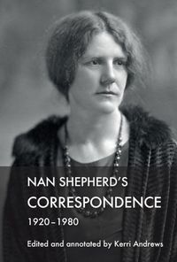 Cover image for Nan Shepherd's Correspondence, 192080