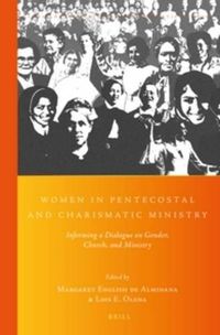 Cover image for Women in Pentecostal and Charismatic Ministry: Informing a Dialogue on Gender, Church, and Ministry