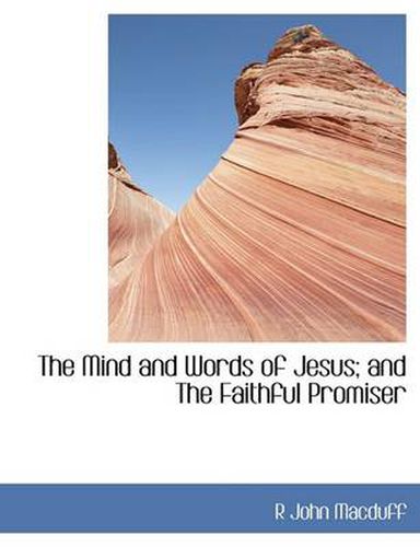 Cover image for The Mind and Words of Jesus; and The Faithful Promiser