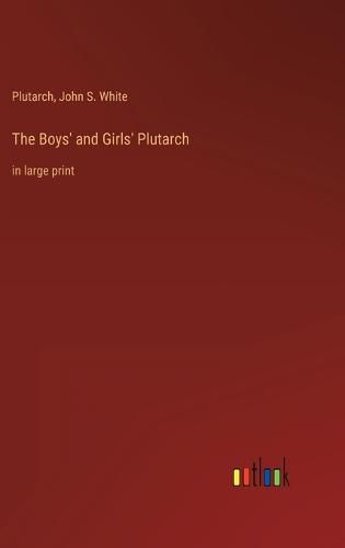 Cover image for The Boys' and Girls' Plutarch