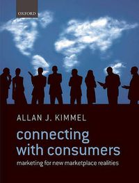 Cover image for Connecting With Consumers: Marketing For New Marketplace Realities