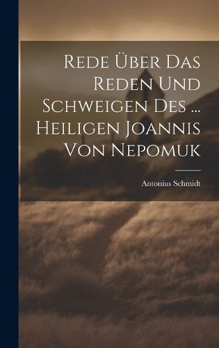 Cover image for Rede UEber Das Reden Und Schweigen Des ... Heiligen Joannis Von Nepomuk