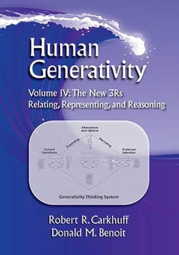 Cover image for Human Generativity Volume IV: The New 3Rs: Relating, Representing, and Reasoning