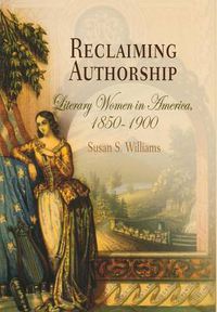 Cover image for Reclaiming Authorship: Literary Women in America, 185-19