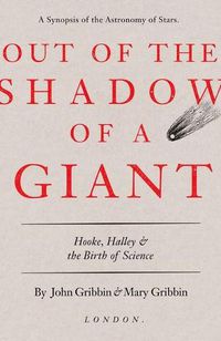 Cover image for Out of the Shadow of a Giant: Hooke, Halley, and the Birth of Science