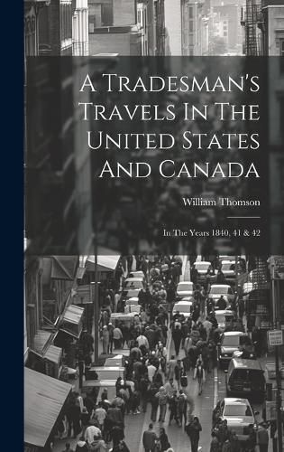 A Tradesman's Travels In The United States And Canada