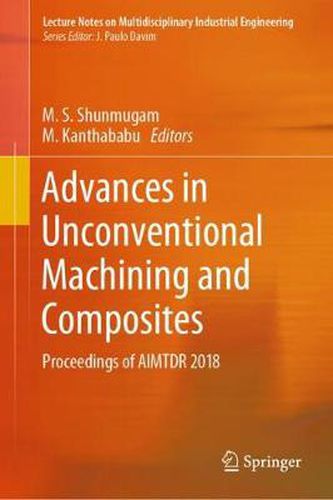 Cover image for Advances in Unconventional Machining and Composites: Proceedings of AIMTDR 2018