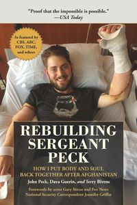 Cover image for Rebuilding Sergeant Peck: How I Put Body and Soul Back Together After Afghanistan