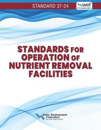 Cover image for Standards for Operation of Nutrient Removal Facilities, WEF 37-24