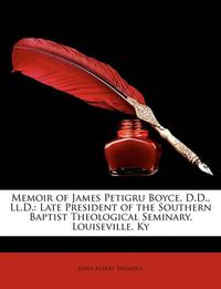 Cover image for Memoir of James Petigru Boyce, D.D., LL.D.: Late President of the Southern Baptist Theological Seminary, Louiseville, KY
