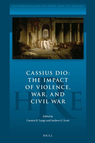 Cover image for Cassius Dio: The Impact of Violence, War, and Civil War