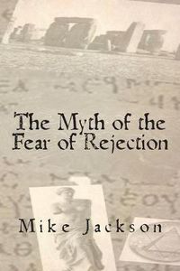 Cover image for The Myth of the Fear of Rejection