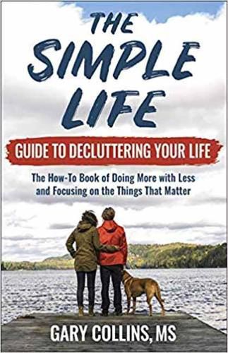 Cover image for The Simple Life Guide on How-To Decluttering Your Life: The How-To Book of Doing More with Less and Focusing on the Things That Matter