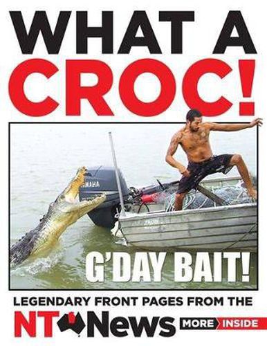 What a Croc!: Legendary front pages from the NT News