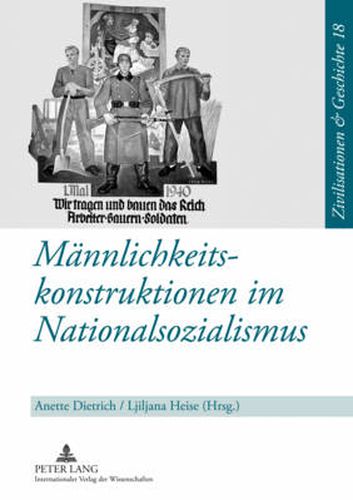 Cover image for Maennlichkeitskonstruktionen Im Nationalsozialismus: Formen, Funktionen Und Wirkungsmacht Von Geschlechterkonstruktionen Im Nationalsozialismus Und Ihre Reflexion in Der Paedagogischen Praxis