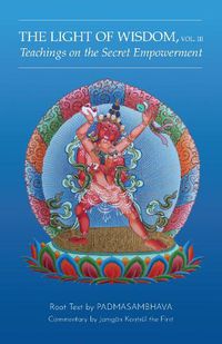 Cover image for Light of Wisdom, Volume III: Teachings on the Secret Empowerment