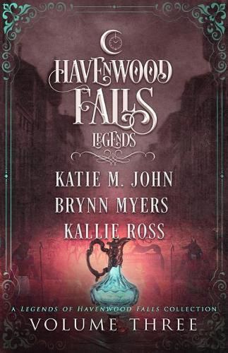 Legends of Havenwood Falls Volume Three: A Legends of Havenwood Falls Collection