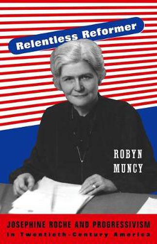 Cover image for Relentless Reformer: Josephine Roche and Progressivism in Twentieth-Century America