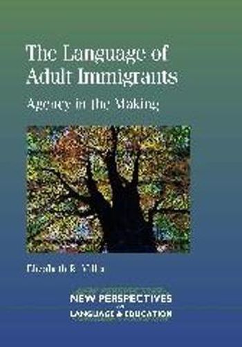 Cover image for The Language of Adult Immigrants: Agency in the Making